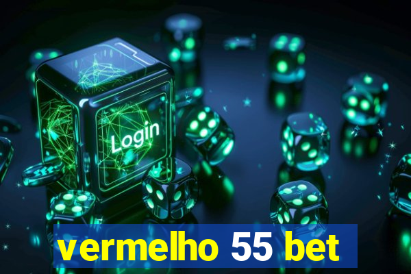 vermelho 55 bet